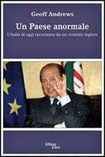 Un paese anormale. L'Italia di oggi raccontata da un cronista inglese