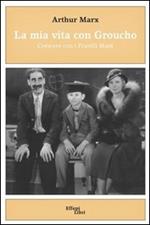 La mia vita con Groucho. Crescere con i Fratelli Marx