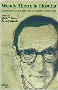 Woody Allen e la filosofia. Quindici filosofi alle prese con il cinema di Woody Allen - copertina