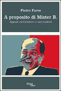A proposito di mister B. Appunti sul cavaliere e i suoi scudieri - Pietro Farro - copertina