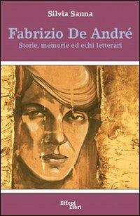 Fabrizio De André. Storie, memorie ed echi letterari - Silvia Sanna - copertina