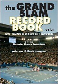 The grand slam record book. Vol. 1: Tutti i risultati degli slam dal 1877 a oggi. - copertina
