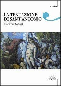 La tentazione di Sant'Antonio - Gustave Flaubert - Libro - Perrone - I  classici