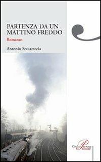 Partenza da un mattino freddo - Antonio Seccareccia - copertina