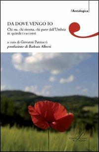 Da dove vengo io. Chi sta, chi ritorna, chi parte dall'Umbria in quindici racconti - copertina