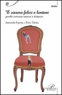 E vissero felici e lontani. Perché conviene amarsi a distanza - Antonella Piperno,Piero Valesio - copertina