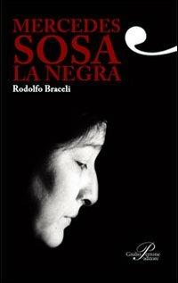 Mercedes Sosa. La negra - Rodolfo Braceli - copertina