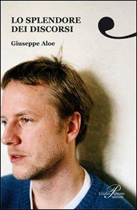 Lo splendore dei discorsi - Giuseppe Aloe - ebook