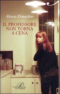 Il professore non torna a cena - Alessio Dimartino - copertina
