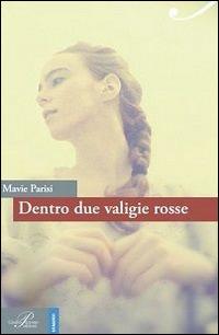 Dentro due valigie rosse - Mavie Parisi - copertina