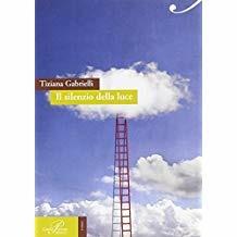 Il silenzio della luce - Tiziana Gabrielli - copertina