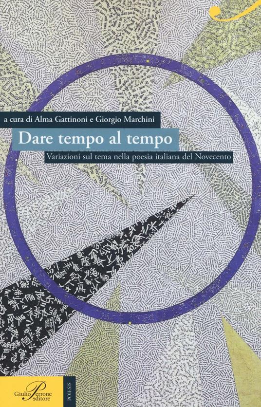 Dare tempo al tempo. Variazioni sul tema nella poesia italiana del Novecento - copertina