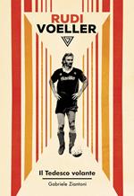 Rudi Voeller. Il tedesco volante