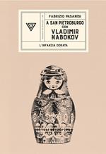 A San Pietroburgo con Vladimir Nabokov. L'infanzia dorata