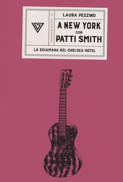 A New York con Patti Smith. La sciamana del Chelsea Hotel - Laura Pezzino - copertina