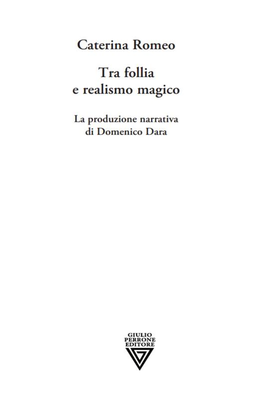 Tra follia e realismo magico. La produzione narrativa di Domenico Dara - Caterina Romeo - copertina