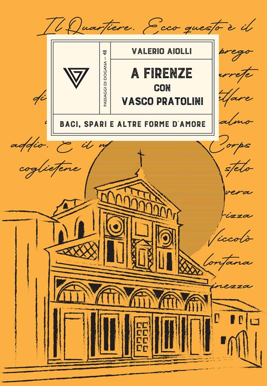 A Firenze con Vasco Pratolini. Baci, spari e altre forme d'amore - Valerio Aiolli - copertina