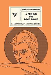 Libro A Berlino con David Bowie Francesco Bommartini