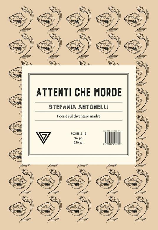 Attenti che morde. Poesie sul diventare madre - Stefania Antonelli - copertina