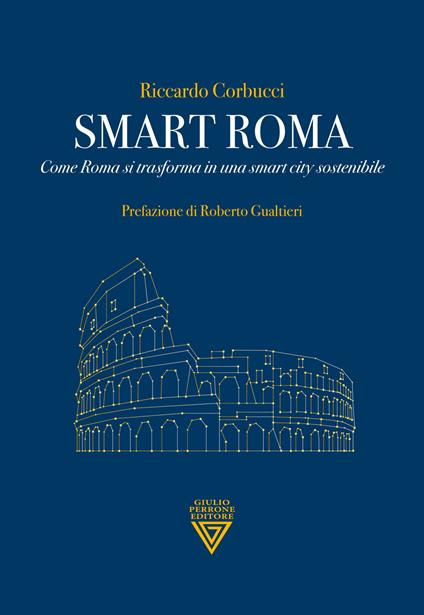 Smart Roma. Come Roma si trasforma in una smart city sostenibile - Riccardo Corbucci - copertina