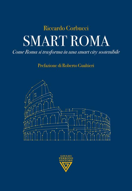 Smart Roma. Come Roma si trasforma in una smart city sostenibile - Riccardo Corbucci - copertina