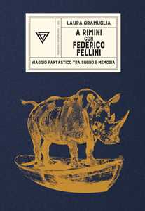 Libro A Rimini con Federico Fellini. Viaggio fantastico tra sogno e memoria Laura Gramuglia