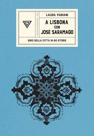 A Lisbona con José Saramago. Giro della città in 80 storie