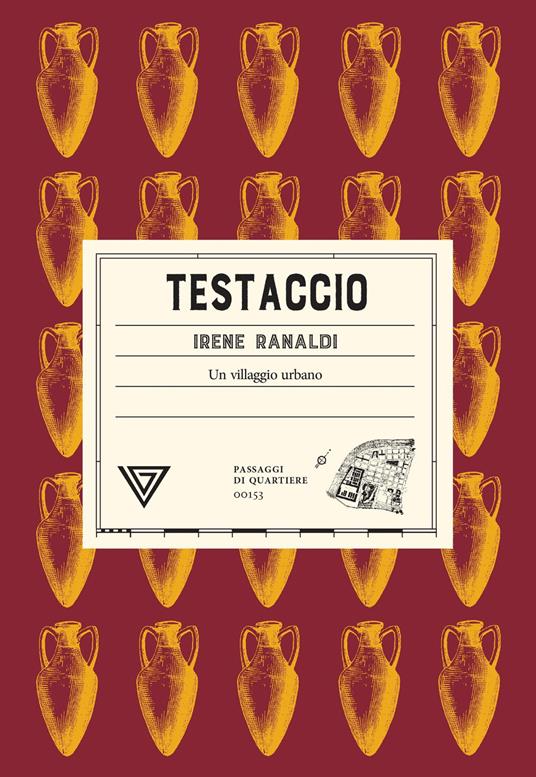 Testaccio. Un villaggio urbano - Irene Ranaldi - copertina