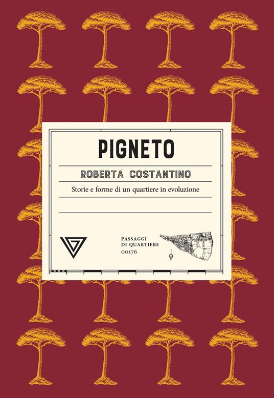 Pigneto. Storie e forme di un quartiere in evoluzione - Roberta Costantino - copertina