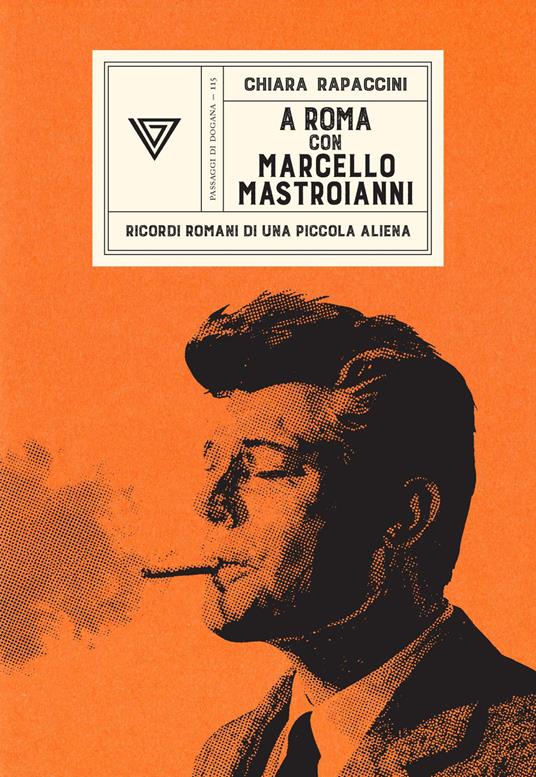 A Roma con Marcello Mastroianni. Ricordi romani di una piccola aliena - Chiara Rapaccini - copertina