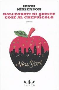 Rallegrati di queste cose al crepuscolo - Hugh Nissenson - copertina