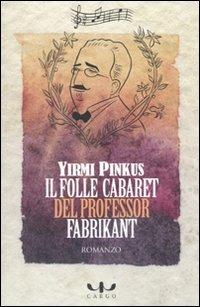 Il folle cabaret del professor Fabrikant - Yirmi Pinkus - copertina