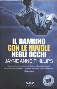 Il bambino con le nuvole negli occhi - Jayne Anne Phillips - copertina