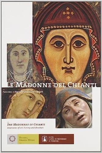 Le Madonne del Chianti. Percorsi d'arte, storia e devozione. Ediz. italiana e inglese - copertina