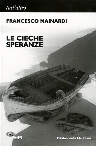 Le cieche speranze - Francesco Mainardi - copertina