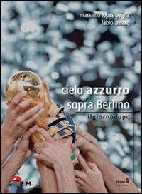 Cielo azzurro sopra Berlino. Ediz. illustrata - Massimo Lopes Pegna,Fabio Amaro - copertina