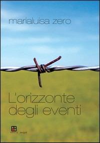 L' orizzonte degli eventi - Marialuisa Zero - copertina