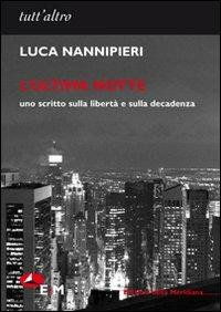 L' ultima notte. Uno scritto sulla libertà e sulla decadenza - Luca Nannipieri - copertina