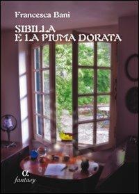 Sibilla e la piuma dorata - Francesca Bani - copertina