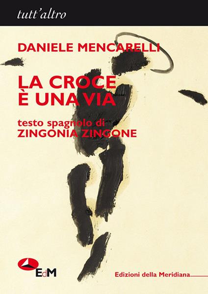 La croce è una via. Ediz. italiana e spagnola - Daniele Mencarelli - copertina