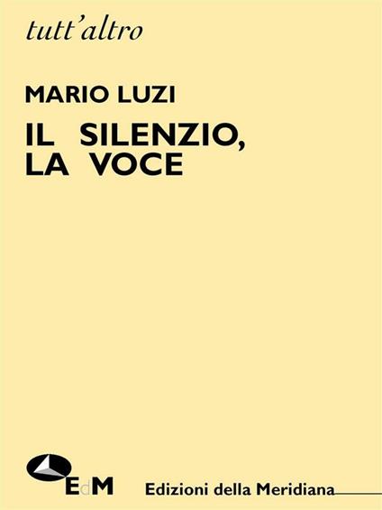 Il silenzio, la voce - Mario Luzi - ebook