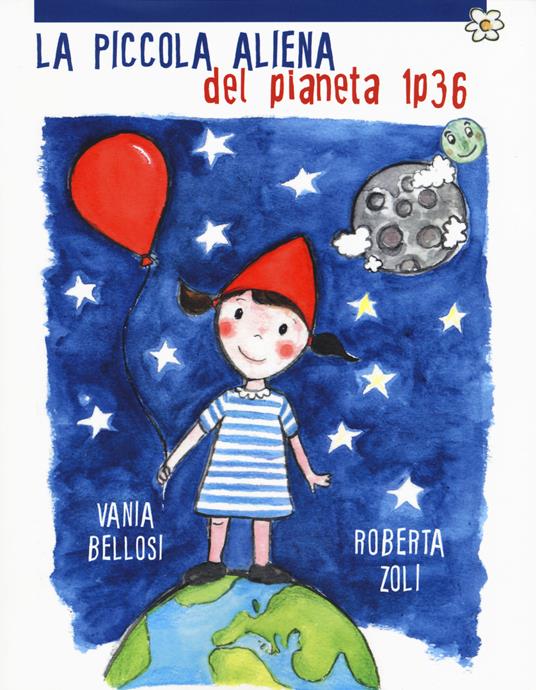 La piccola aliena del pianeta 1p36. Ediz. a colori - Roberta Zoli - copertina