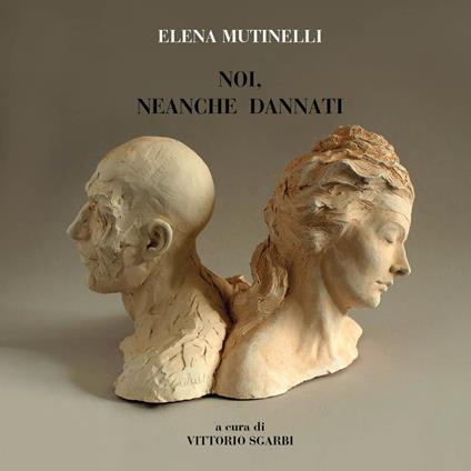 Noi, neanche dannati. Ediz. a colori - Elena Mutinelli - copertina
