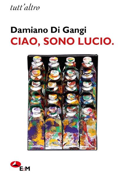 Ciao, sono Lucio - Damiano Di Gangi - copertina