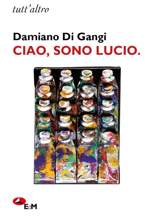 Ciao, sono Lucio - Damiano Di Gangi - copertina