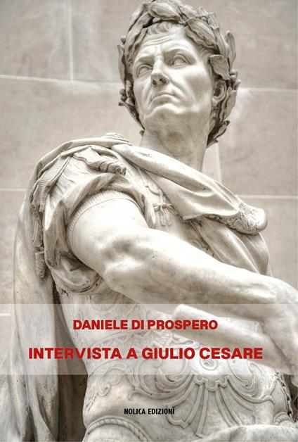 Intervista a Giulio Cesare - Daniele Di Prospero - copertina