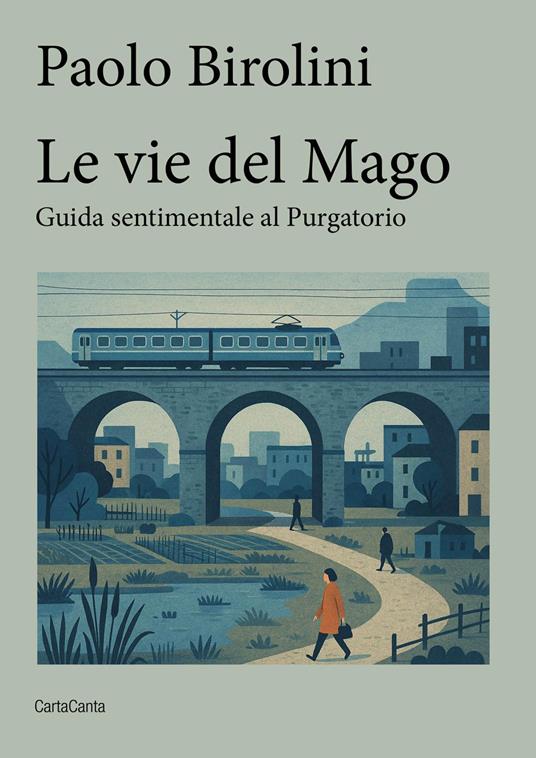 Le vie del mago. Guida sentimentale al purgatorio - Paolo Birolini - copertina