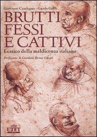 Brutti, fessi e cattivi. Lessico della maldicenza italiana - Giovanni Casalegno,Guido Goffi - 3