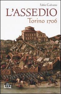 L' assedio. Torino 1706 - Fabio Galvano - copertina