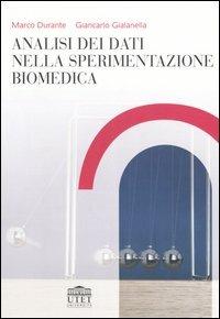 Analisi dei dati nella sperimentazione biomedica - Marco Durante,Giancarlo Gialanella - copertina